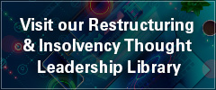 Visit our Restructuring & Insolvency Thought Leadership Library